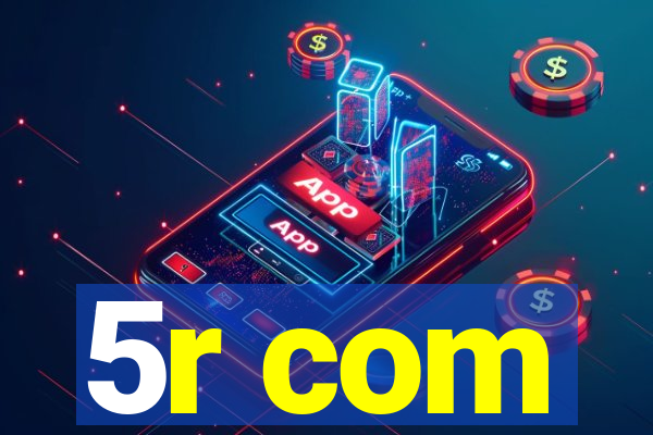 5r com